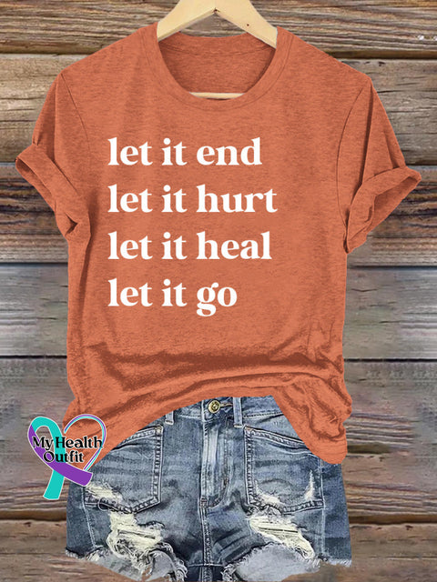 Let It End Let It Hurt Let It Heal Let It Go Printed Casual Round Neck Short Sleeve T-Shirt Orange / S