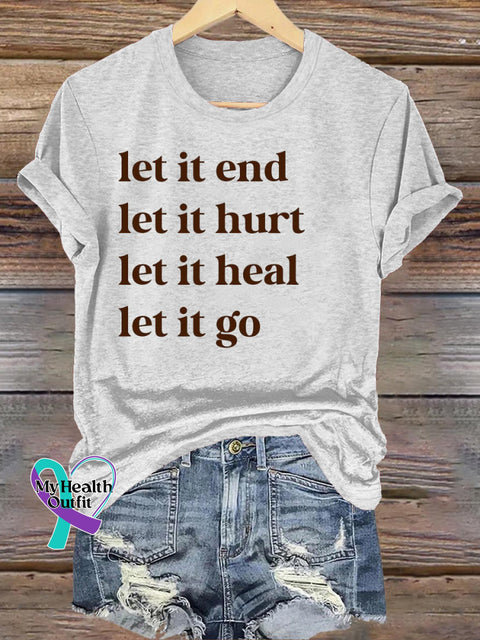Let It End Let It Hurt Let It Heal Let It Go Printed Casual Round Neck Short Sleeve T-Shirt White / S
