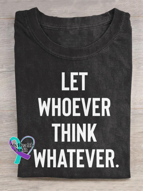 Let Whoever Think Whatever Art Print Casual Cotton T-shirt Black / S