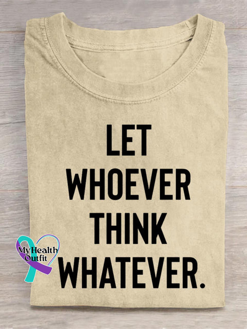 Let Whoever Think Whatever Art Print Casual Cotton T-shirt Sand / S