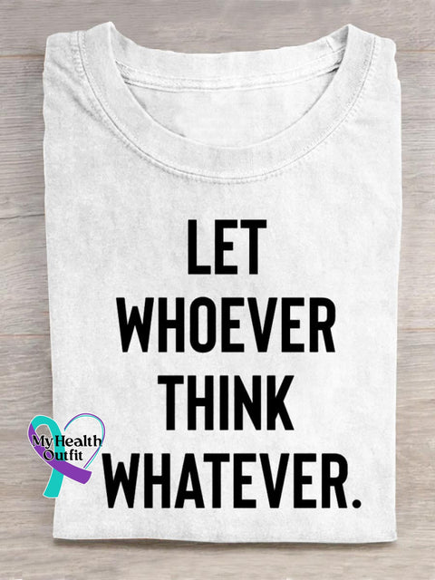 Let Whoever Think Whatever Art Print Casual Cotton T-shirt White / S