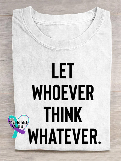 Let Whoever Think Whatever Art Print Casual T-Shirt White / S
