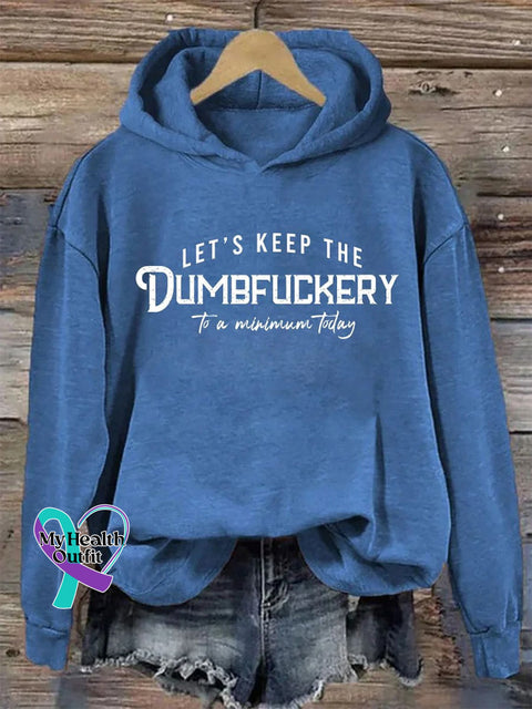 Let’s Keep The Dumbfuckery To A Minimum Today Casual Hoodie Sweatshirt Blue / S