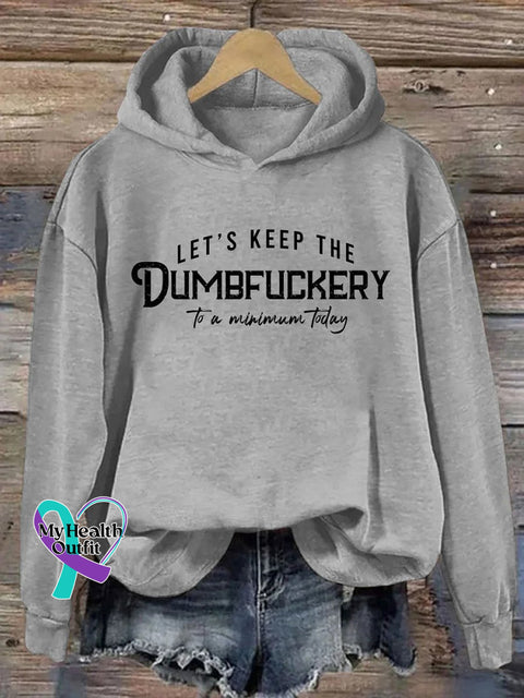Let’s Keep The Dumbfuckery To A Minimum Today Casual Hoodie Sweatshirt Gray / S