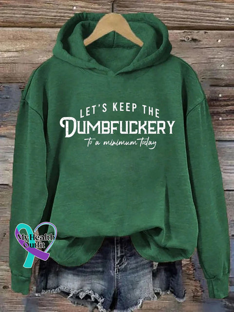 Let’s Keep The Dumbfuckery To A Minimum Today Casual Hoodie Sweatshirt Green / S