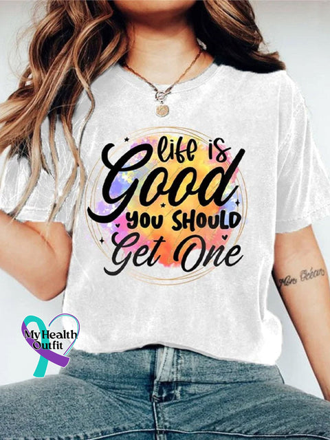Life Is Good You Should Get One Art Print Casual T-Shirt White / S
