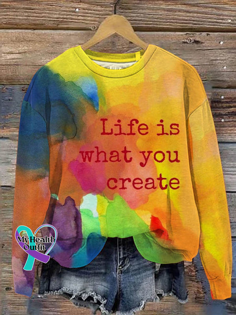 Life Is What You Create Art Print Pattern Casual Sweatshirt Multicolor / S