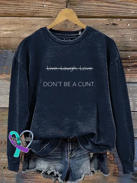 Live. Laugh. Love Don’t Be A Cunt. Print Casual Sweatshirt Blue / S