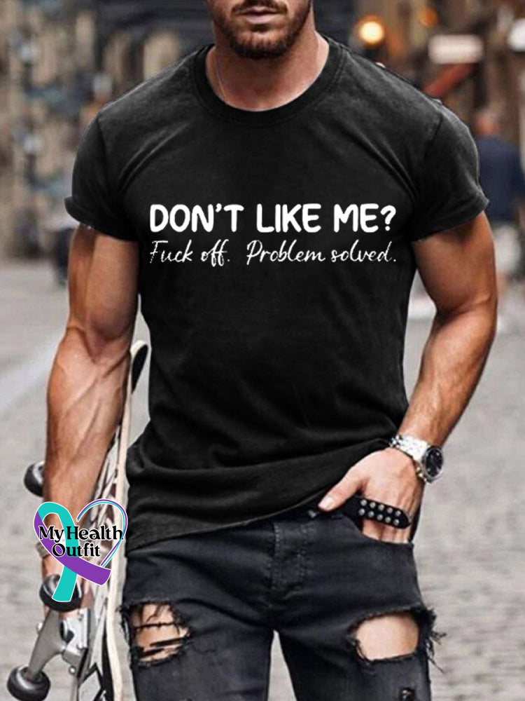Men’s Don’t Like Me Fuck Off Problem Solved Art Pattern Print Casual T-Shirt Black / S