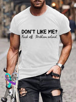 Men’s Don’t Like Me Fuck Off Problem Solved Art Pattern Print Casual T-Shirt White / S