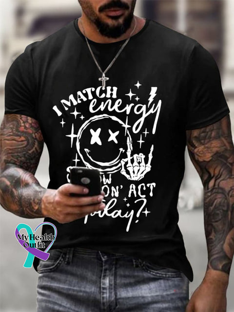 Men’s I Match Energy So How We Gon’act Today Print T-Shirt Black / S