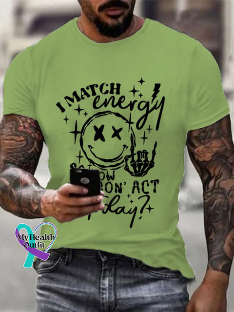 Men’s I Match Energy So How We Gon’act Today Print T-Shirt Green / S