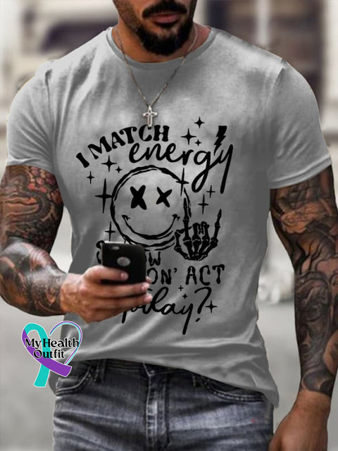 Men’s I Match Energy So How We Gon’act Today Print T-Shirt Grey / S