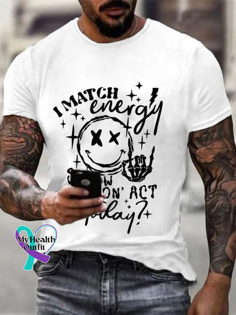 Men’s I Match Energy So How We Gon’act Today Print T-Shirt White / S