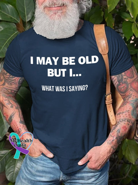 Men’s I May Be Old But What Was Saying Art Print Casual T-Shirt Blue / S