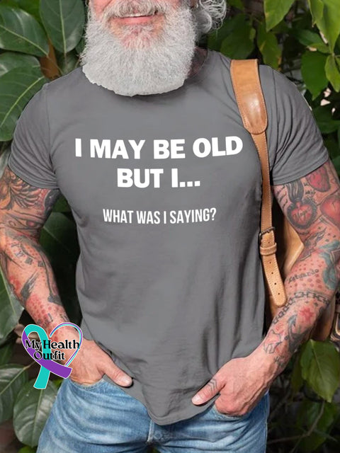 Men’s I May Be Old But What Was Saying Art Print Casual T-Shirt Grey / S