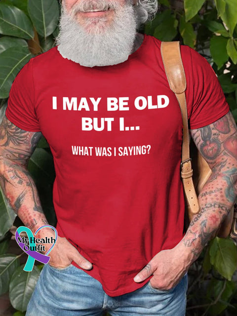 Men’s I May Be Old But What Was Saying Art Print Casual T-Shirt Red / S