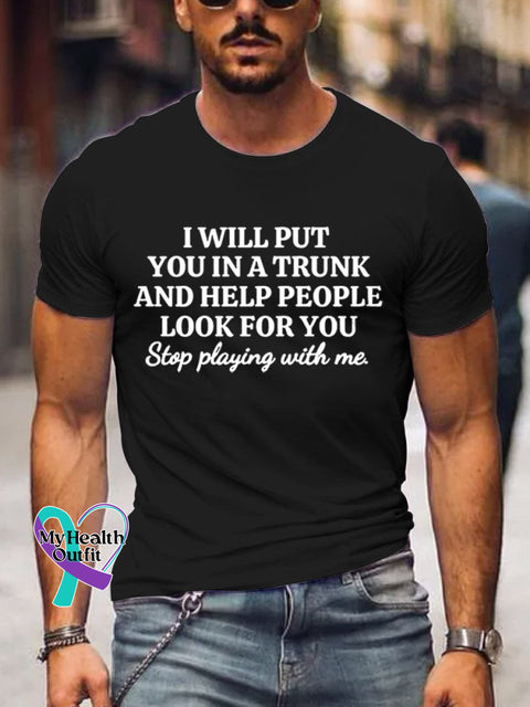 Men’s I Will Put You In A Trunk And Help People Look For Art Print Casual T-Shirt Black / S
