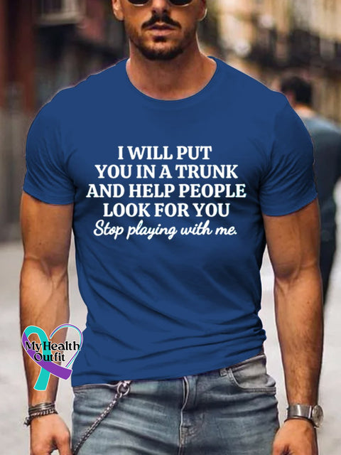 Men’s I Will Put You In A Trunk And Help People Look For Art Print Casual T-Shirt Blue / S
