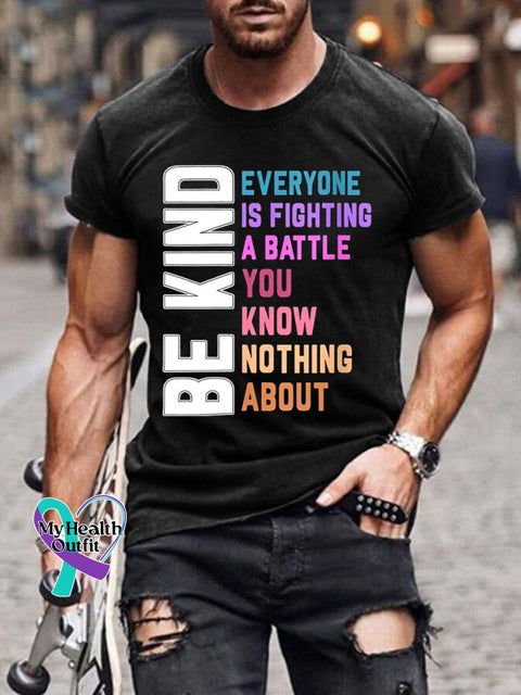 Men’s Mental Health Be Kind Everyone Is A Battle You Know Nothing About Print Casual T-Shirt