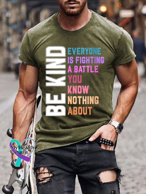 Men’s Mental Health Be Kind Everyone Is A Battle You Know Nothing About Print Casual T-Shirt