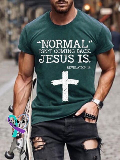 Men’s Normal Isn’t Coming Back But Jesus Is Revelation 14 Cross Faith Casual Tee