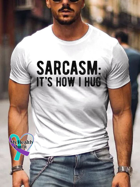 Men’s Sarcasm It’s How I Hug Art Print Casual T-Shirt White / S
