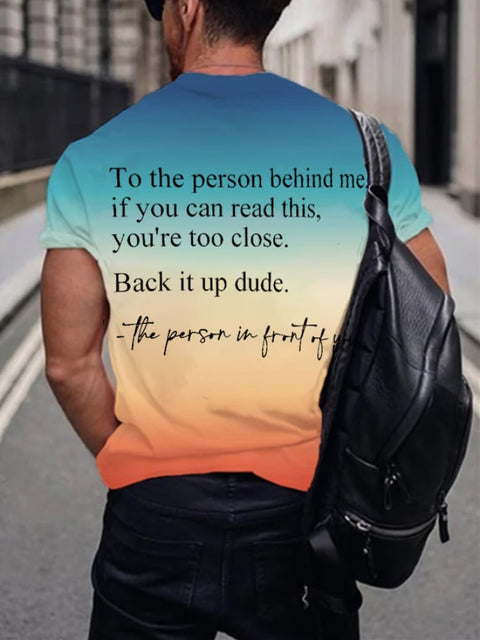 Men’s To The Person Behind Me You’re Too Close T-Shirt