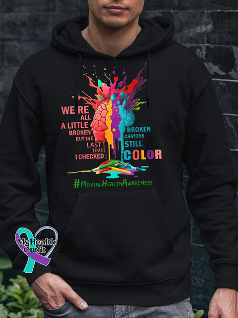 Men’s We’re All A Little Broken But The Last Time I Checked Crayons Still Color Casual Hoodie