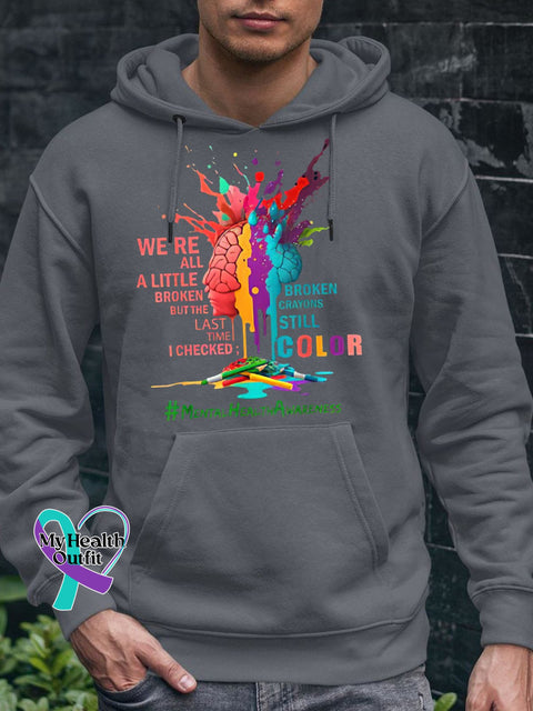 Men’s We’re All A Little Broken But The Last Time I Checked Crayons Still Color Casual Hoodie