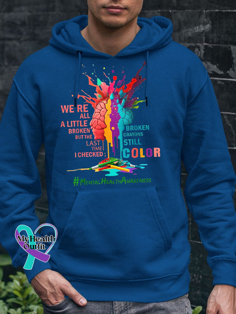 Men’s We’re All A Little Broken But The Last Time I Checked Crayons Still Color Casual Hoodie