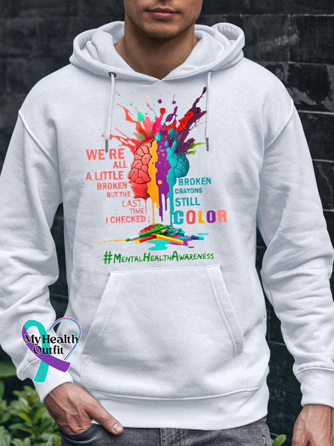 Men’s We’re All A Little Broken But The Last Time I Checked Crayons Still Color Casual Hoodie