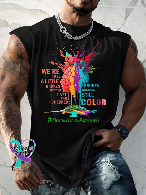 Men’s We’re All A Little Broken But The Last Time I Checked Crayons Still Color Casual Print
