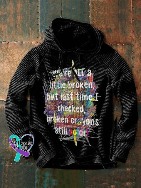 Men’s We’re All A Little Broken,Broken Crayons Still Color Print Waffle Hoodie Black / S