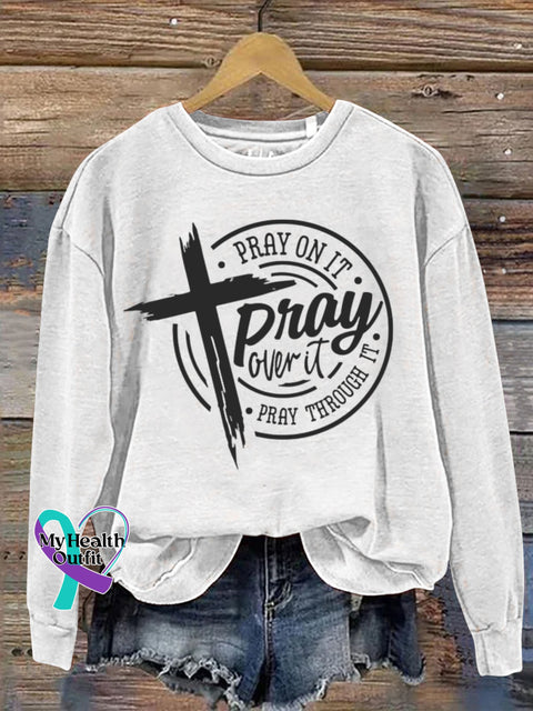 Mental Health Christian Pray Over It Crew Neck Casual Printed Sweatshirt White / S