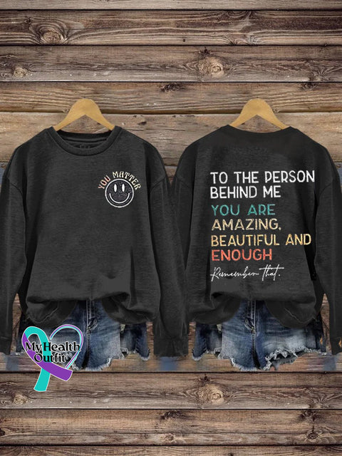 Mental Health Crew Neck Long Sleeve Sweatshirt For The Person Behind Me You Are Beautiful And