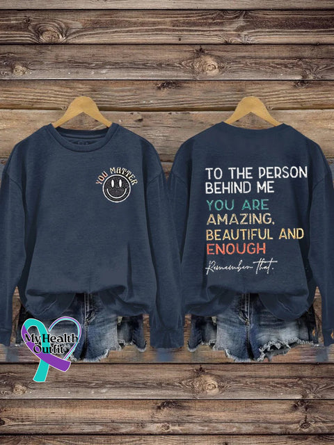 Mental Health Crew Neck Long Sleeve Sweatshirt For The Person Behind Me You Are Beautiful And
