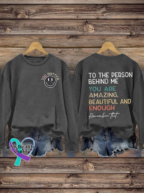 Mental Health Crew Neck Long Sleeve Sweatshirt For The Person Behind Me You Are Beautiful And