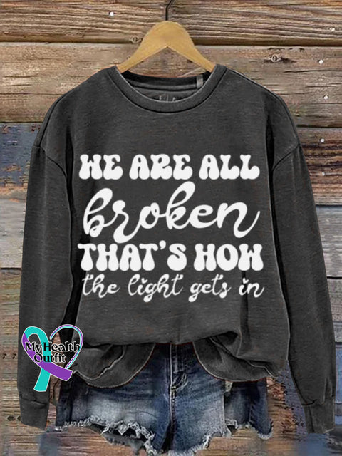 Mental Health Inspirational - We Are All Broken Crew Nneck Casual Printed Sweatshirt Black / S