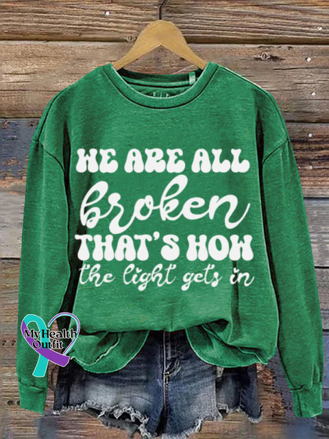 Mental Health Inspirational - We Are All Broken Crew Nneck Casual Printed Sweatshirt Green / S