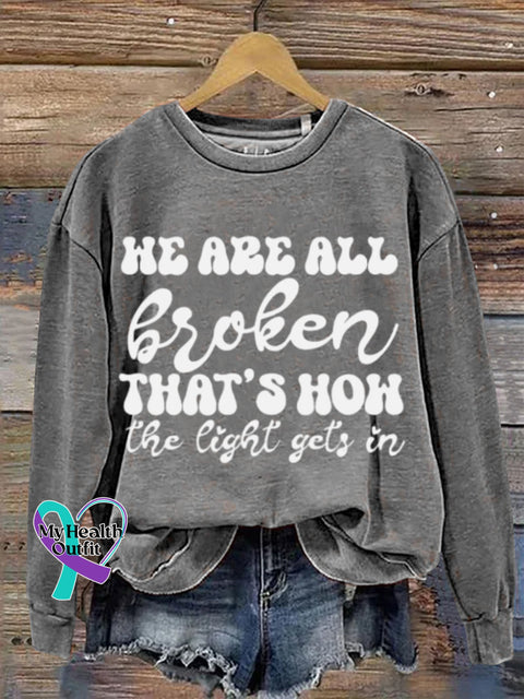 Mental Health Inspirational - We Are All Broken Crew Nneck Casual Printed Sweatshirt Grey / S
