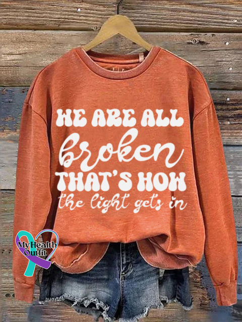 Mental Health Inspirational - We Are All Broken Crew Nneck Casual Printed Sweatshirt Orange / S