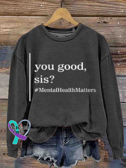 Mental Health Motivational How Are You? Sister Is Important. Round Neck Casual Printed Sweatshirt