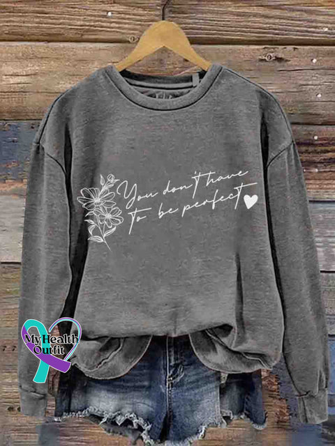 Mental Health Motivational You Don’t Have To Be Perfect Casual Printed Sweatshirt Grey / S
