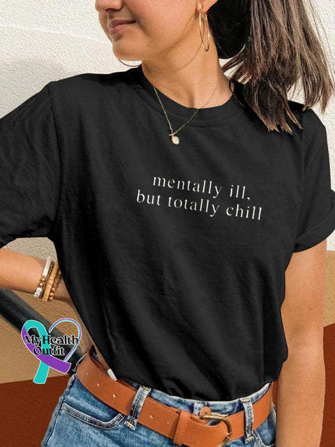 Mentally Ill But Totally Chill Printed Casual Crew Neck Short Sleeve T-Shirt Black / S