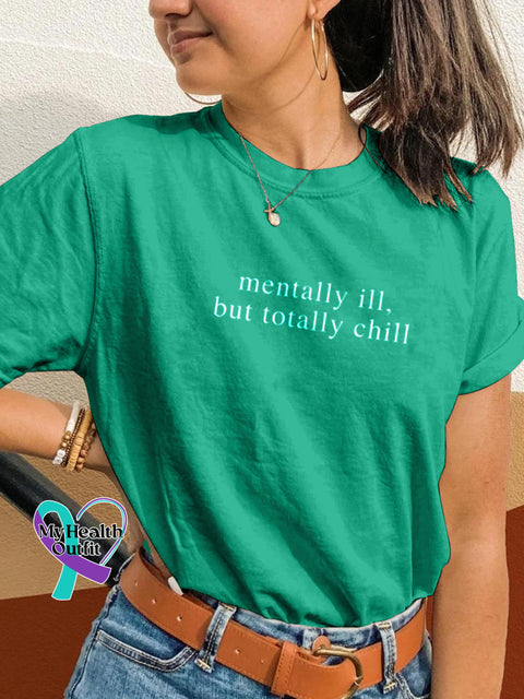 Mentally Ill But Totally Chill Printed Casual Crew Neck Short Sleeve T-Shirt Green / S
