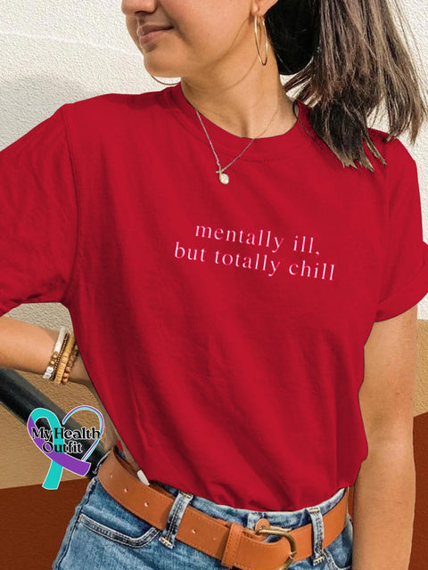 Mentally Ill But Totally Chill Printed Casual Crew Neck Short Sleeve T-Shirt Red / S
