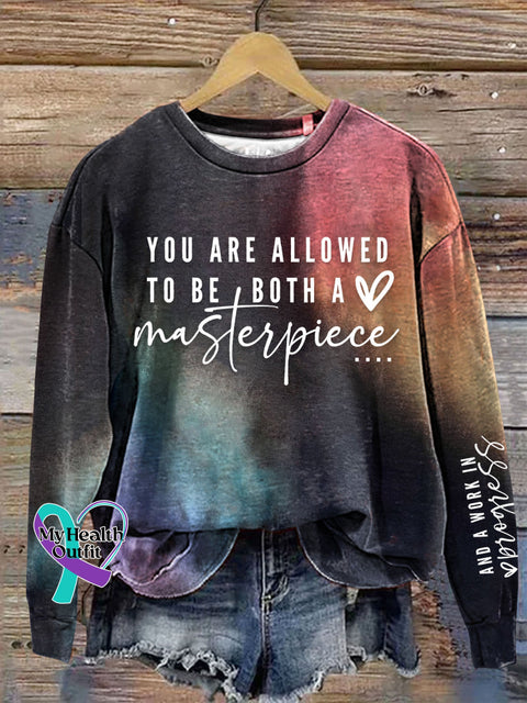 Motivation You Are Allowed To Be Both A Masterpiece And Work In Progress Print Casual Sweatshirt