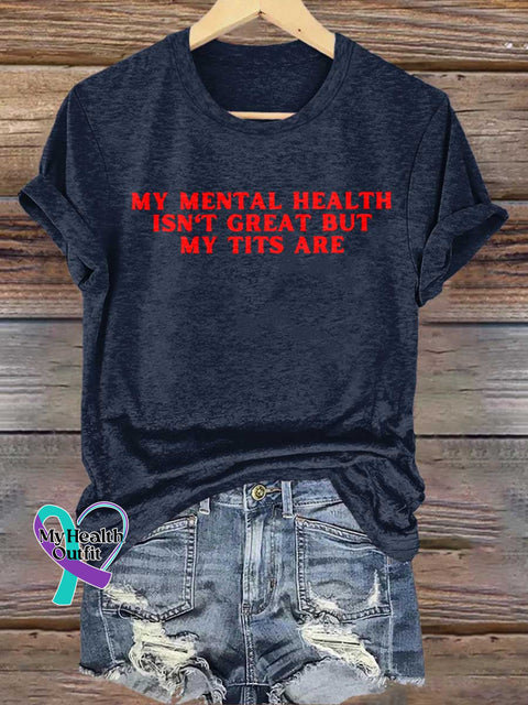 MY MENTAL HEALTH ISN’T GREAT BUT MY TITS ARE Mental Health Awareness T-shirt Blue / S