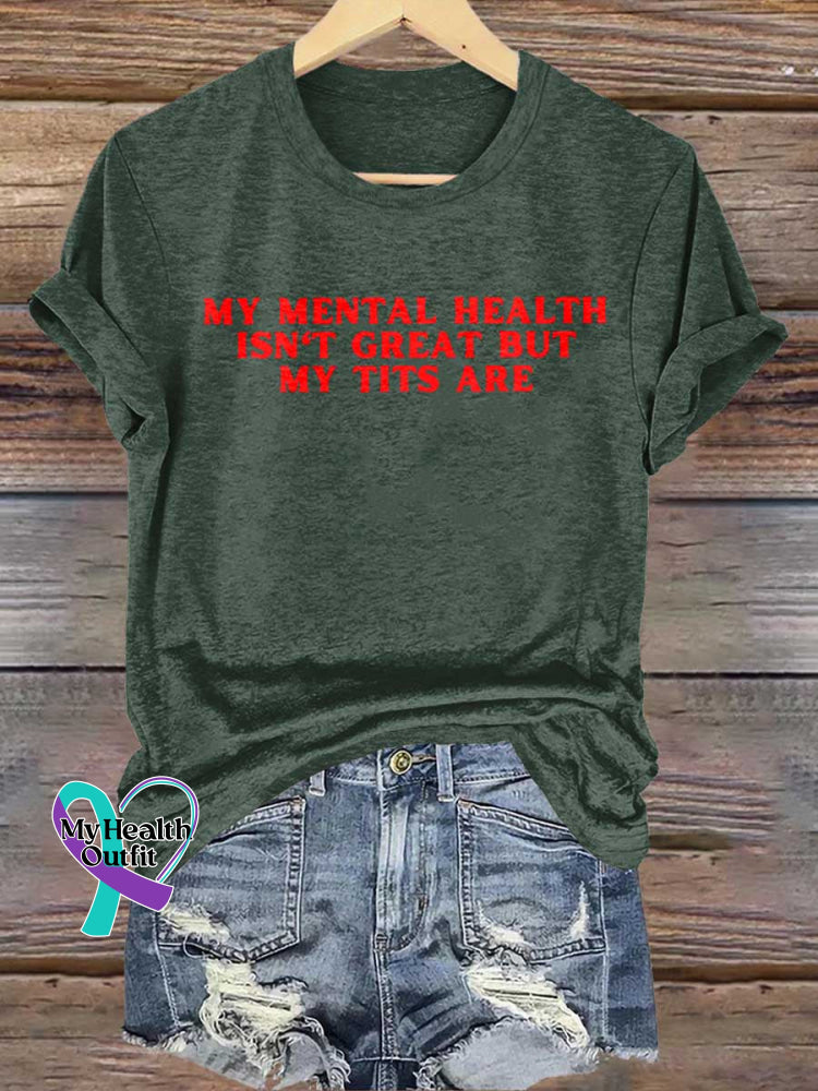 MY MENTAL HEALTH ISN’T GREAT BUT MY TITS ARE Mental Health Awareness T-shirt Green / S